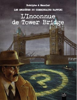 Les enquêtes du commissaire Raffini : l'inconnue de Tower Bridge