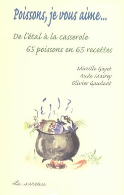 Poissons, Je Vous Aime... : De L'Etal A La Cassero