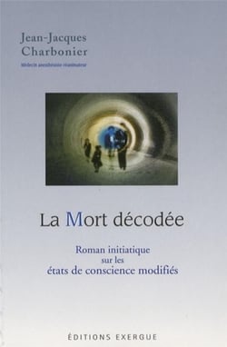 La mort décodée - roman initiatique sur les états de conscience modifiés