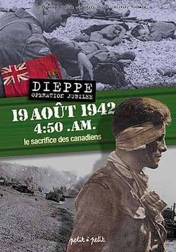 Dix-neuf aout 1942, 4h50 : le sacrifice des canadiens sur les plages de dieppe