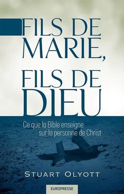 Fils de Marie, fils de Dieu - ce que la Bible enseigne sur la personne de Christ