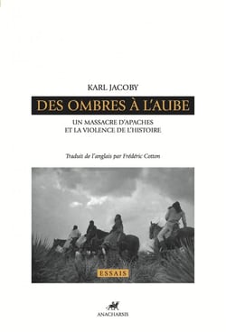 Des ombres à l'aube - un massacre d'Apaches et la violence de l'histoire