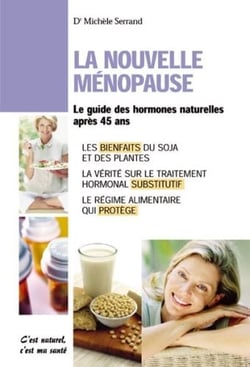 La nouvelle ménopause - le guide des hormones naturelles aprés 45 ans