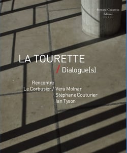 La tourette / dialogue(s) : rencontre le corbusier / vera molnar / stéphane couturier / ian tyson