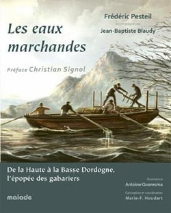 Les eaux marchandes, de la haute à la basse Dordogne, l'épopée des gabariers