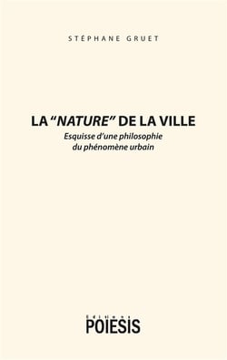 La nature de la ville - esquisse d'une philosophie du phénomène urbain