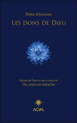 Les dons de dieu : Poèmes de l'autrice qui a transcrit un cours en miracles