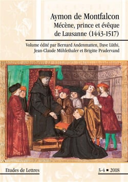 Etudes de lettres, n° 308/12-2018 : Aymon de Montfalcon. Mécène, prince et évêque de Lausanne (1443-1517)