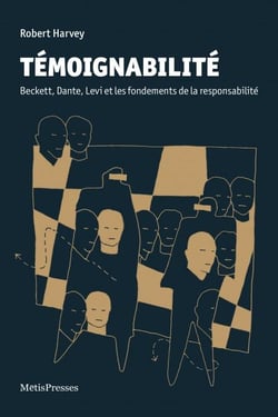 Témoignabilité - Beckett, Dante, Levi et les fondements de la responsabilité