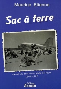 Sac à terre, carnet de bord d'un pilote de ligne, 1947-1976
