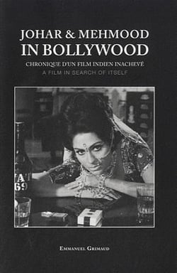 Johar & mehmood in bollywood - chronique d'une film indien inachevé / a film in search of itself
