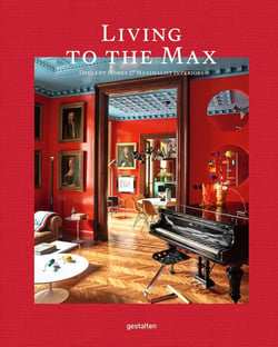 Living to the max : Opulent homes and maximalist interiors