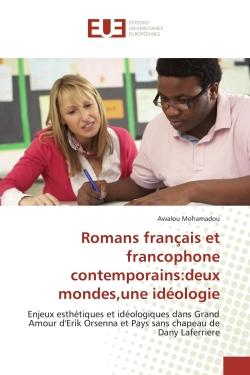 Romans français et francophone contemporains:deux mondes,une idéologie : Enjeux esthétiques et idéologiques dans Grand Amour d'Erik Orsenna et Pays sans chapeau de Dany Lafe