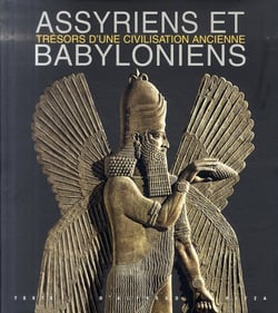 Assyriens et babyloniens - trésors d'une civilisation ancienne