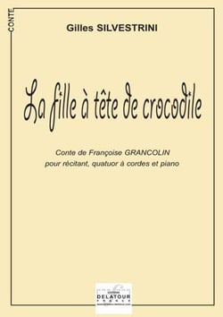 La fille à  la tête de crocodile (pour récitant, quatuor  à  cordes et piano)