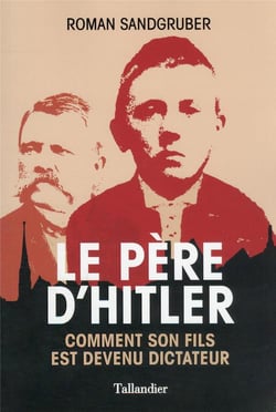 Le père d'Hitler : comment son fils est devenu dictateur