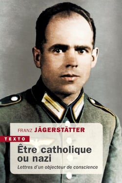Être catholique ou nazi : lettres d'un objecteur de conscience