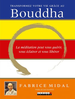 Transformez votre vie grâce au Bouddha - la médiation peut vous guérir, vous éclairer et vous libérer