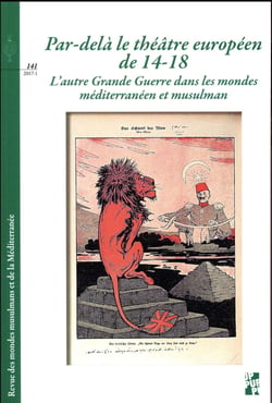 Par-delà le théâtre européen de 14-18 - l'autre Grande Guerre dans les mondes méditerranéen et musulman