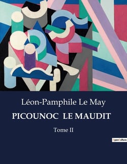 PICOUNOC  LE MAUDIT : Les tourments de la jalousie et les intrigues d'un village québécois