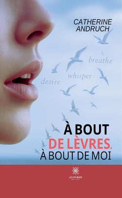 À bout de lèvres, à bout de moi