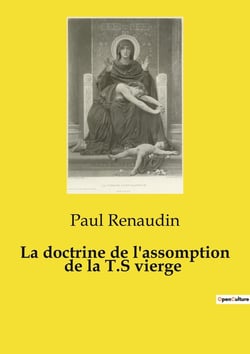 La doctrine de l'assomption de la T.S vierge : Une théologie oubliée