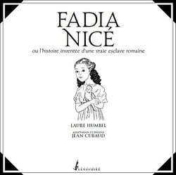 Fadia Nicé ou l'histoire inventée d'une vraie esclave romaine