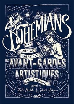 Bohemians - une histoire graphique des avant-gardes artistiques aux Etats-Unis