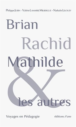 Brian, rachid, mathilde et les autres. voyages en pedagogie