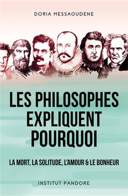 Les philosophes expliquent pourquoi : la mort, la solitude, l'amour et le bonheur
