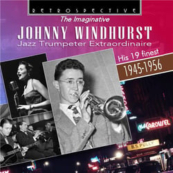 The imaginative Johnny Windhurst : his 19 finest 1945-1956