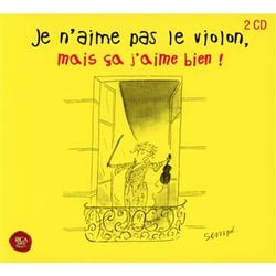 Je n'aime pas le violon, mais ça j'aime bien ! - CD