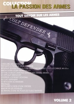 La Passion des armes - Volume 2 - Tout savoir sur les armes