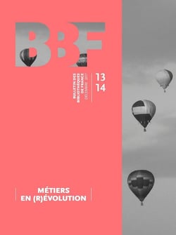 Bulletin des bibliothèques de France (BBF), n° 13-14, 2017 : Métiers en (r)évolution