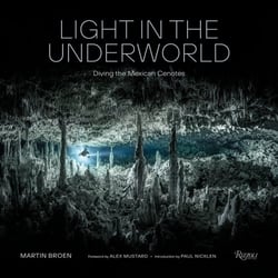 LIGHT IN THE UNDERWORLD - DIVING THE MEXICAN CENOTES