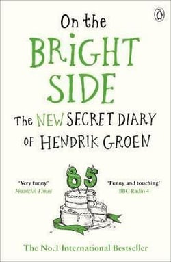 On the Bright Side : The new secret diary of Hendrik Groen