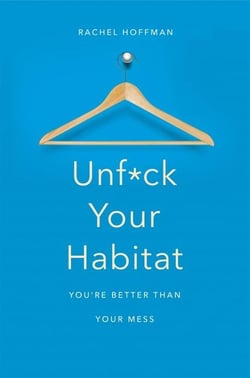 UNF*CK YOUR HABITAT - YOU'RE BETTER THAN YOUR MESS