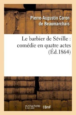 Le barbier de Séville - comédie en quatre actes (édition 1864)