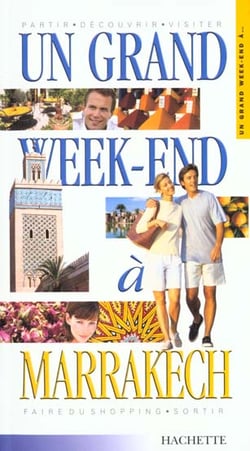 Un grand week-end : Marrakech