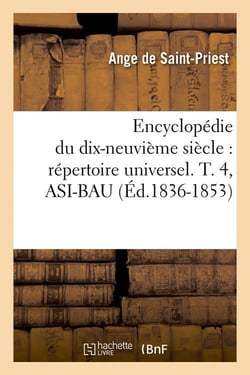 Encyclopedie du dix-neuvieme siecle : repertoire universel. t. 4, asi-bau (ed.1836-1853)