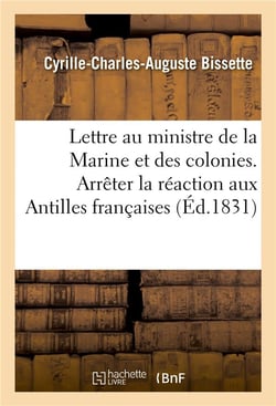Lettre au ministre de la marine et des colonies. arreter la reaction aux antilles francaises