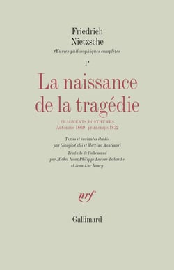 La naissance de la tragédie / fragments posthumes (automne 1869 - printemps 1872)