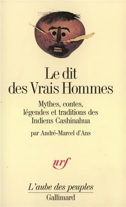 Le dit des vrais hommes (mythes, contes, legendes et traditions