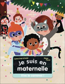 Je suis en maternelle Tome 5 : Vive le carnaval !