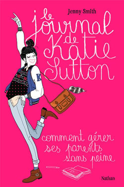 Le journal de Katie Sutton - comment gérer ses parents sans peine