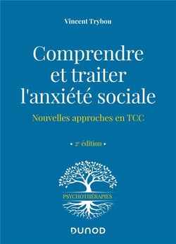 Comprendre et traiter l'anxiété sociale : nouvelles approches en TCC (2e édition)