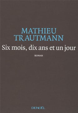 Six mois, dix ans et un jour