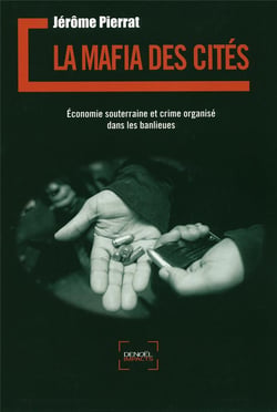 La mafia des cités : Économie souterraine et crime organisé dans les banlieues