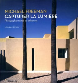 Capturer la lumièe - photographier toutes les ambiances