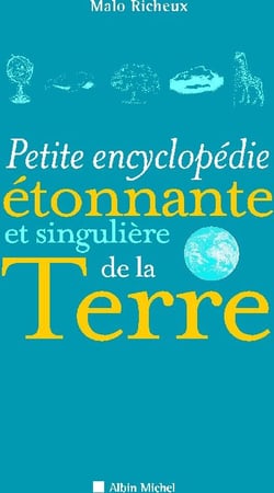 Petite Encyclopédie étonnante et singulière de la Terre